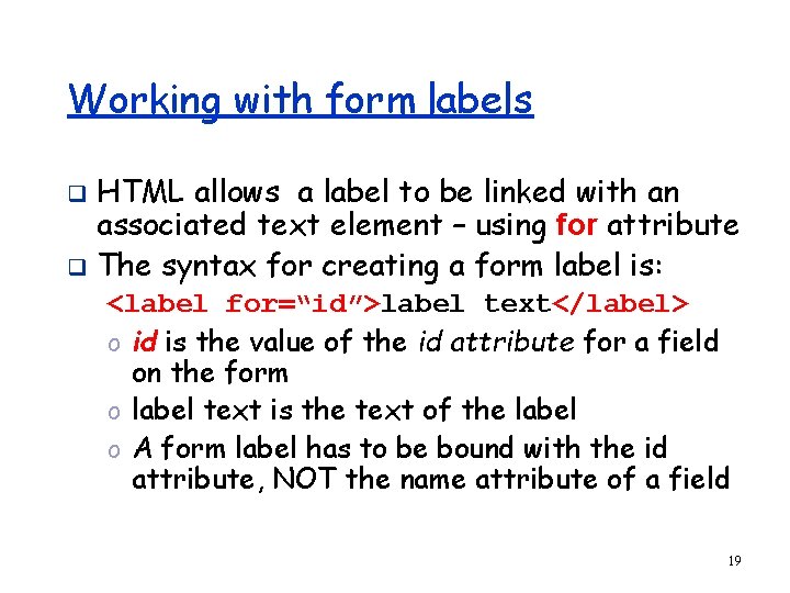Working with form labels HTML allows a label to be linked with an associated