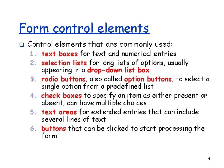 Form control elements q Control elements that are commonly used: 1. text boxes for