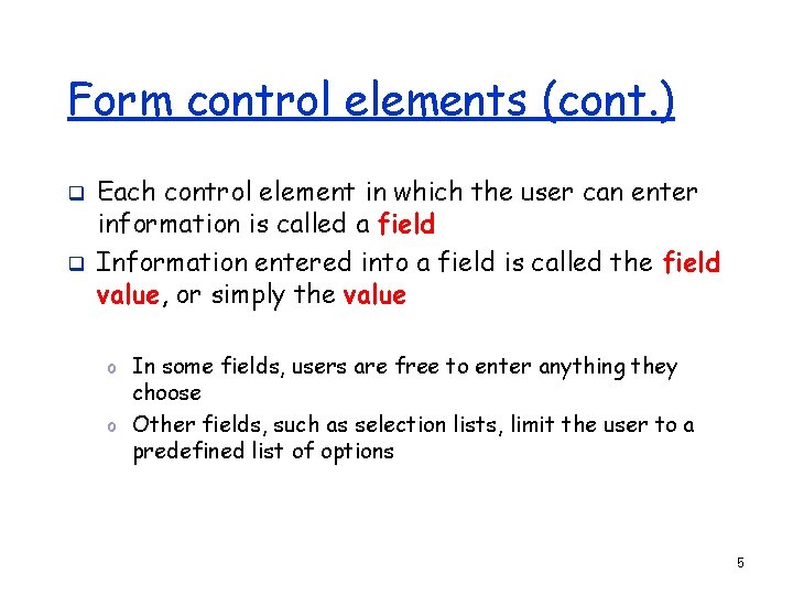 Form control elements (cont. ) q q Each control element in which the user