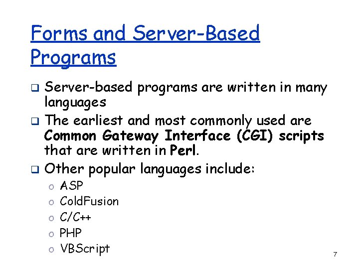 Forms and Server-Based Programs Server-based programs are written in many languages q The earliest