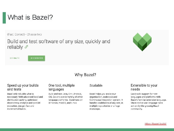 What is Bazel? https: //bazel. build/ 