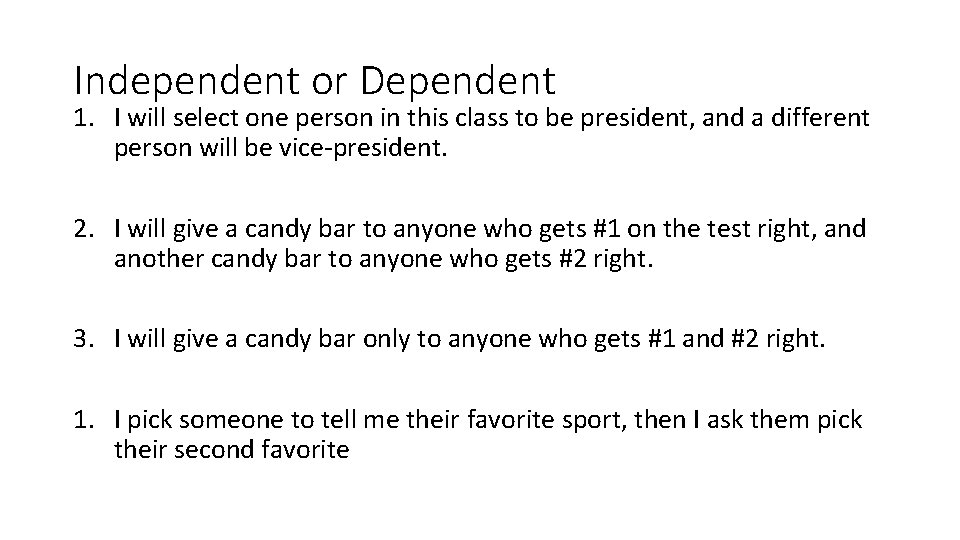 Independent or Dependent 1. I will select one person in this class to be