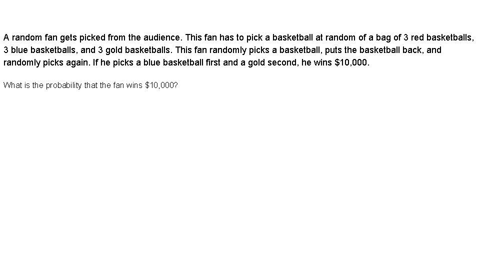 A random fan gets picked from the audience. This fan has to pick a