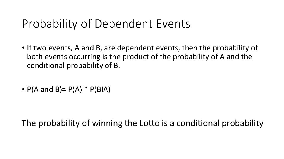 Probability of Dependent Events • If two events, A and B, are dependent events,