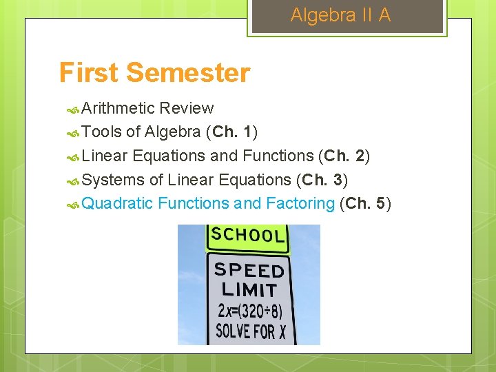 Algebra II A First Semester Arithmetic Review Tools of Algebra (Ch. 1) Linear Equations