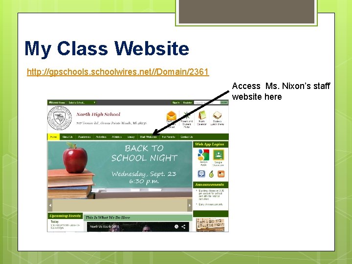 My Class Website http: //gpschools. schoolwires. net//Domain/2361 Access Ms. Nixon’s staff website here 