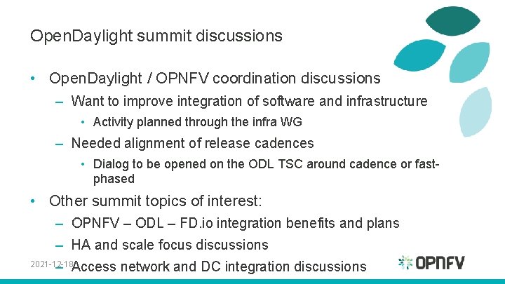 Open. Daylight summit discussions • Open. Daylight / OPNFV coordination discussions – Want to