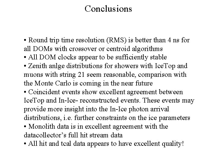 Conclusions • Round trip time resolution (RMS) is better than 4 ns for all