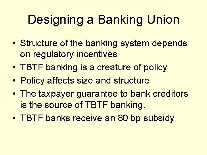 Designing a Banking Union • Structure of the banking system depends on regulatory incentives