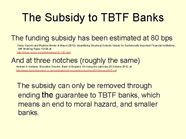 The Subsidy to TBTF Banks The funding subsidy has been estimated at 80 bps