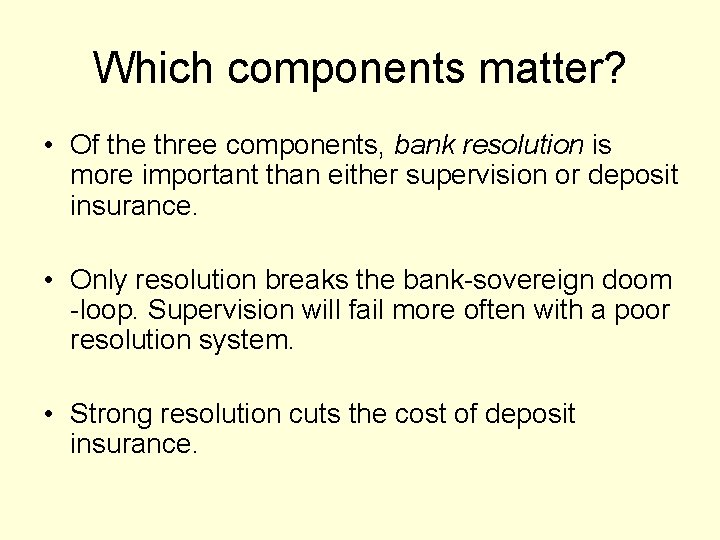 Which components matter? • Of the three components, bank resolution is more important than