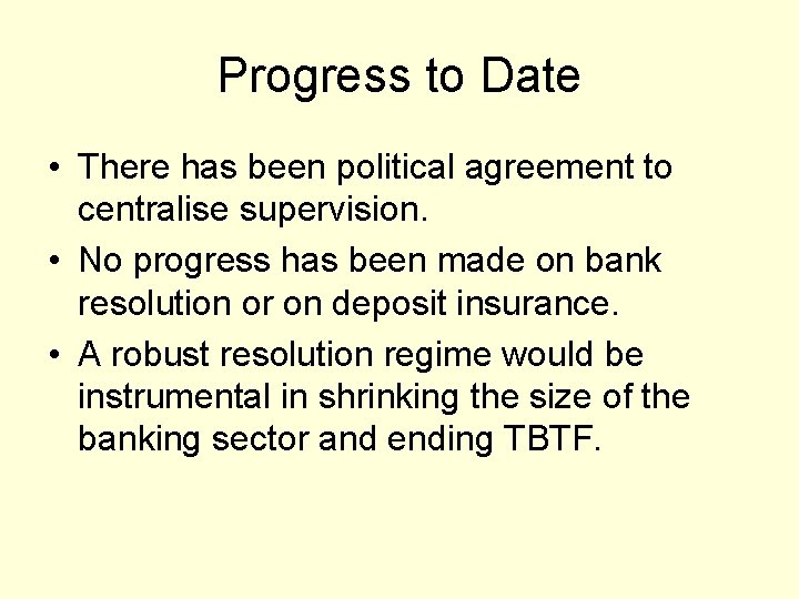 Progress to Date • There has been political agreement to centralise supervision. • No