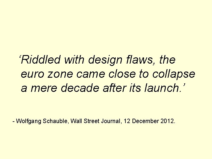 ‘Riddled with design flaws, the euro zone came close to collapse a mere decade