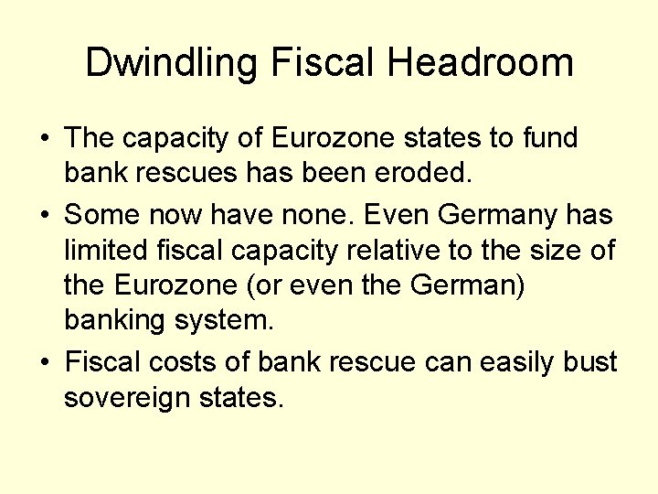 Dwindling Fiscal Headroom • The capacity of Eurozone states to fund bank rescues has