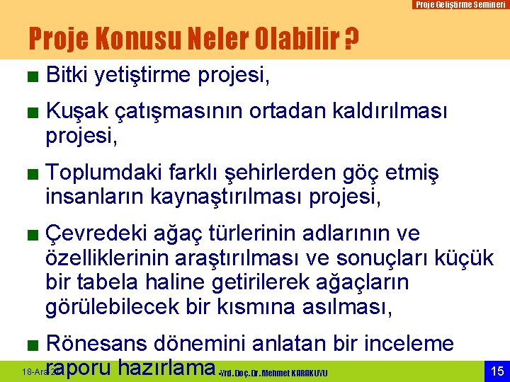 Proje Geliştirme Semineri Proje Konusu Neler Olabilir ? ■ Bitki yetiştirme projesi, ■ Kuşak