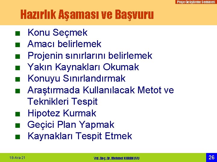 Proje Geliştirme Semineri Hazırlık Aşaması ve Başvuru ■ ■ ■ Konu Seçmek Amacı belirlemek