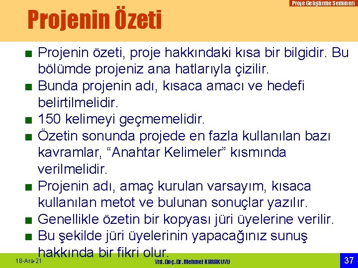 Projenin Özeti Proje Geliştirme Semineri ■ Projenin özeti, proje hakkındaki kısa bir bilgidir. Bu