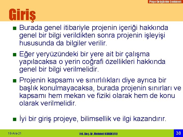 Proje Geliştirme Semineri Giriş ■ Burada genel itibariyle projenin içeriği hakkında genel bir bilgi