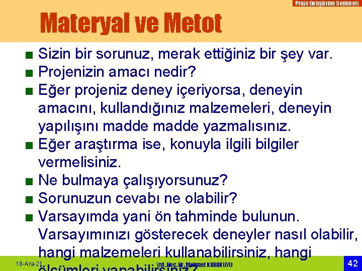 Proje Geliştirme Semineri Materyal ve Metot ■ Sizin bir sorunuz, merak ettiğiniz bir şey