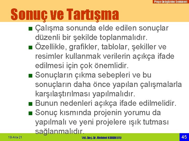 Proje Geliştirme Semineri Sonuç ve Tartışma 18 -Ara-21 ■ Çalışma sonunda elde edilen sonuçlar