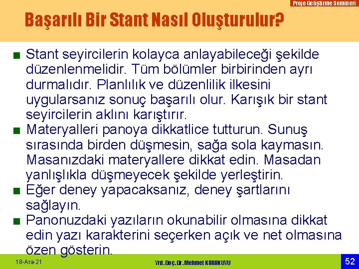 Proje Geliştirme Semineri Başarılı Bir Stant Nasıl Oluşturulur? ■ Stant seyircilerin kolayca anlayabileceği şekilde