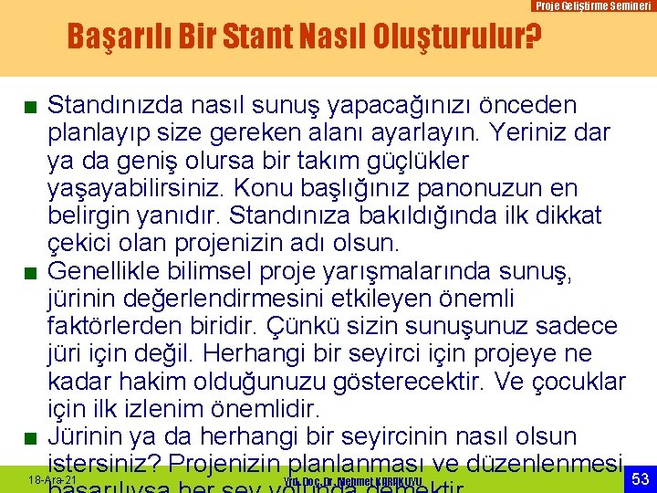 Proje Geliştirme Semineri Başarılı Bir Stant Nasıl Oluşturulur? ■ Standınızda nasıl sunuş yapacağınızı önceden