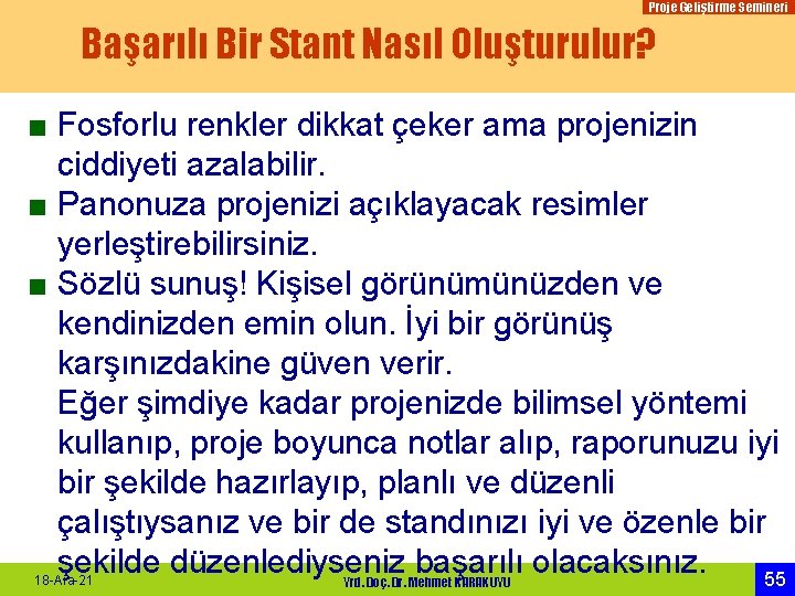 Proje Geliştirme Semineri Başarılı Bir Stant Nasıl Oluşturulur? ■ Fosforlu renkler dikkat çeker ama