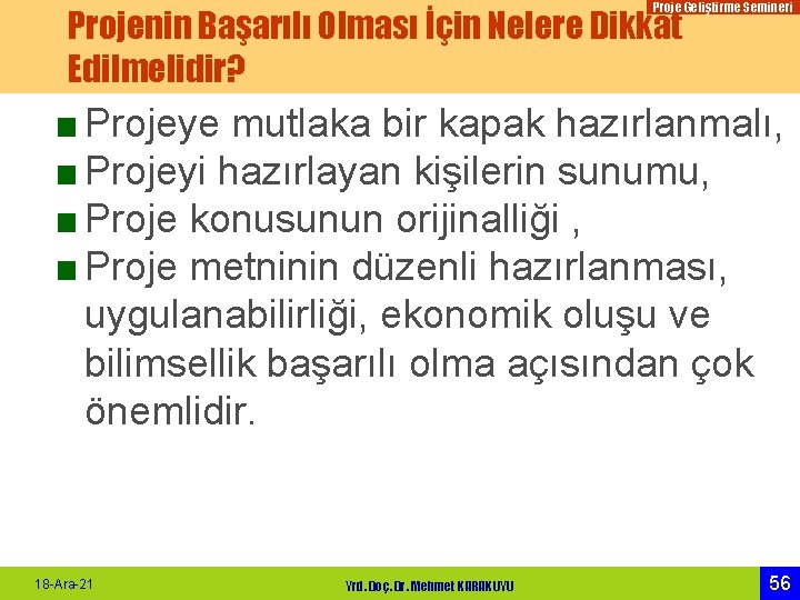 Proje Geliştirme Semineri Projenin Başarılı Olması İçin Nelere Dikkat Edilmelidir? ■ Projeye mutlaka bir