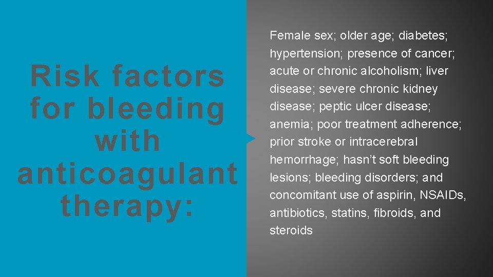 Risk factors for bleeding with anticoagulant therapy: Female sex; older age; diabetes; hypertension; presence