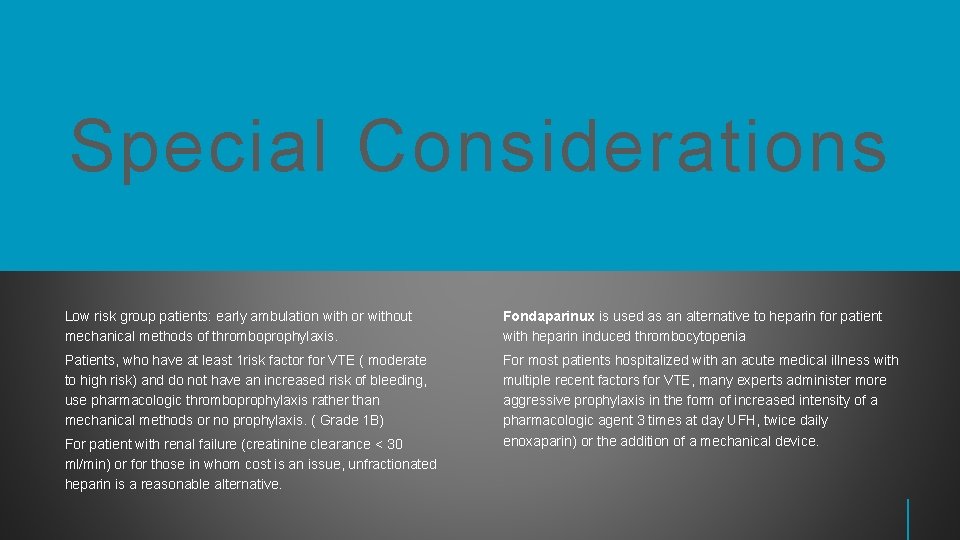 Special Considerations Low risk group patients: early ambulation with or without mechanical methods of