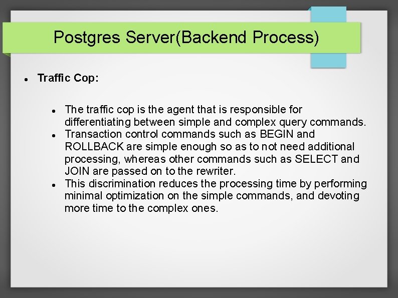 Postgres Server(Backend Process) Traffic Cop: The traffic cop is the agent that is responsible