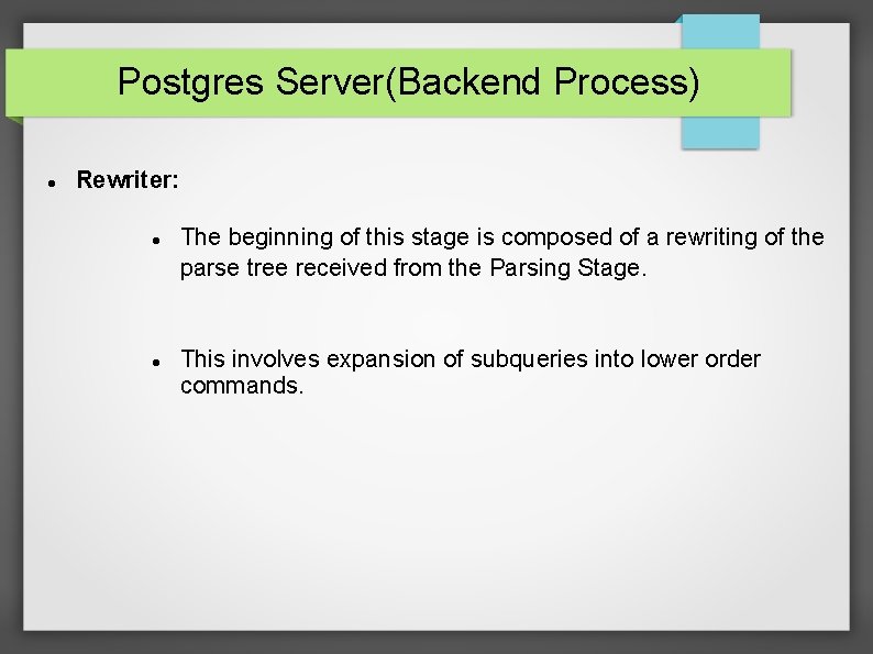 Postgres Server(Backend Process) Rewriter: The beginning of this stage is composed of a rewriting