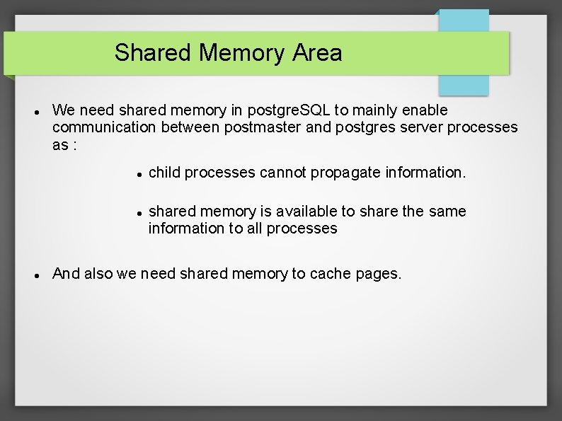 Shared Memory Area We need shared memory in postgre. SQL to mainly enable communication