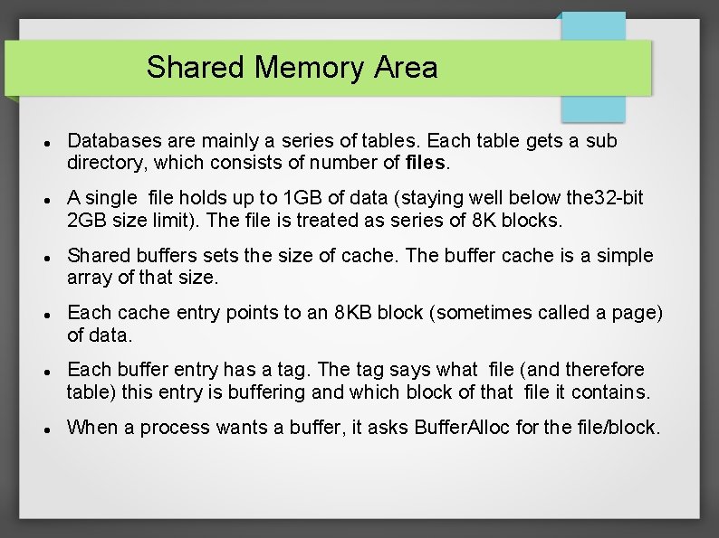 Shared Memory Area Databases are mainly a series of tables. Each table gets a