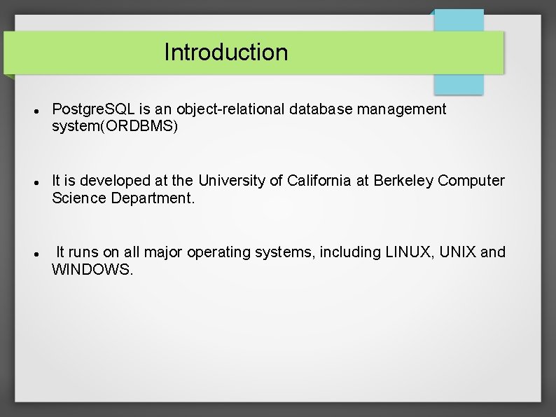 Introduction Postgre. SQL is an object-relational database management system(ORDBMS) It is developed at the