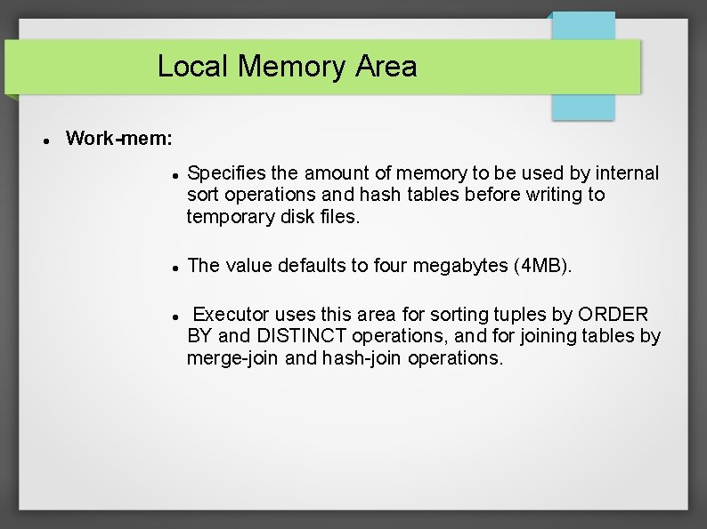 Local Memory Area Work-mem: Specifies the amount of memory to be used by internal