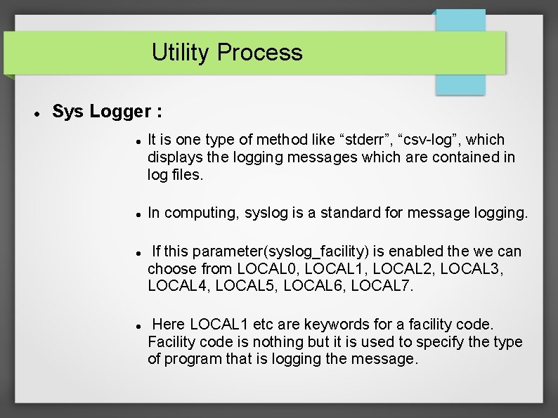Utility Process Sys Logger : It is one type of method like “stderr”, “csv-log”,