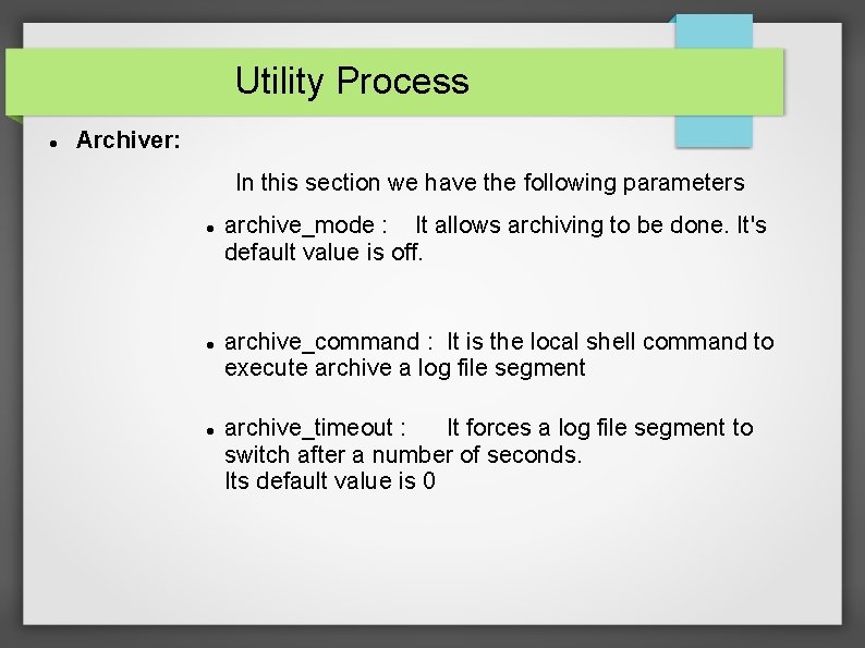 Utility Process Archiver: In this section we have the following parameters archive_mode : It