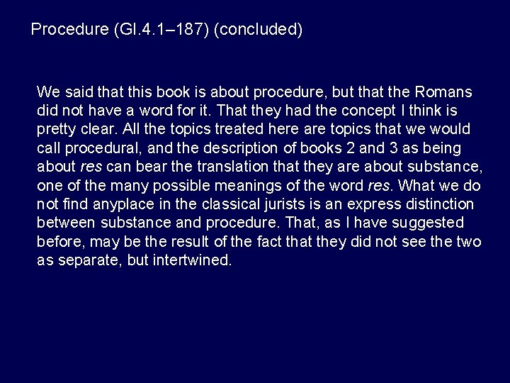 Procedure (GI. 4. 1– 187) (concluded) We said that this book is about procedure,