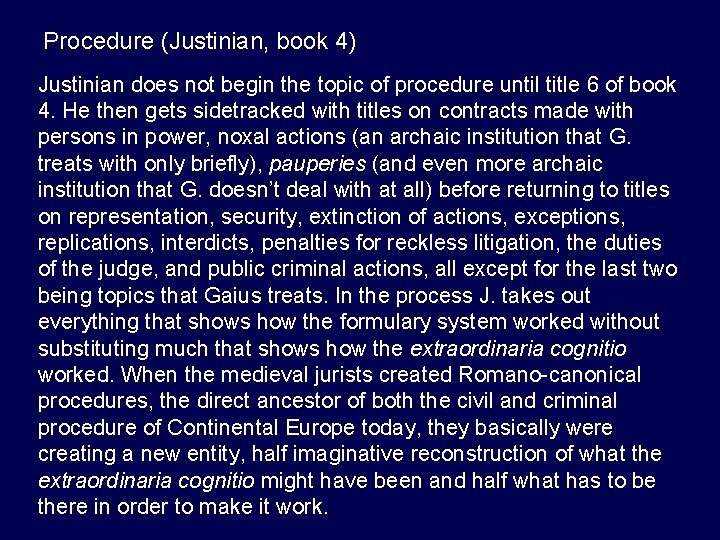 Procedure (Justinian, book 4) Justinian does not begin the topic of procedure until title