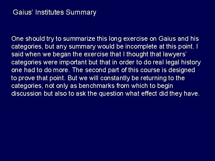 Gaius’ Institutes Summary One should try to summarize this long exercise on Gaius and