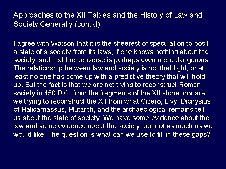 Approaches to the XII Tables and the History of Law and Society Generally (cont’d)