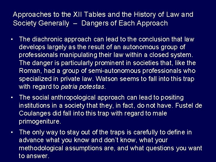Approaches to the XII Tables and the History of Law and Society Generally –