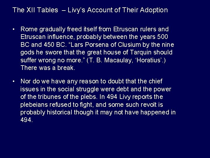 The XII Tables – Livy’s Account of Their Adoption • Rome gradually freed itself