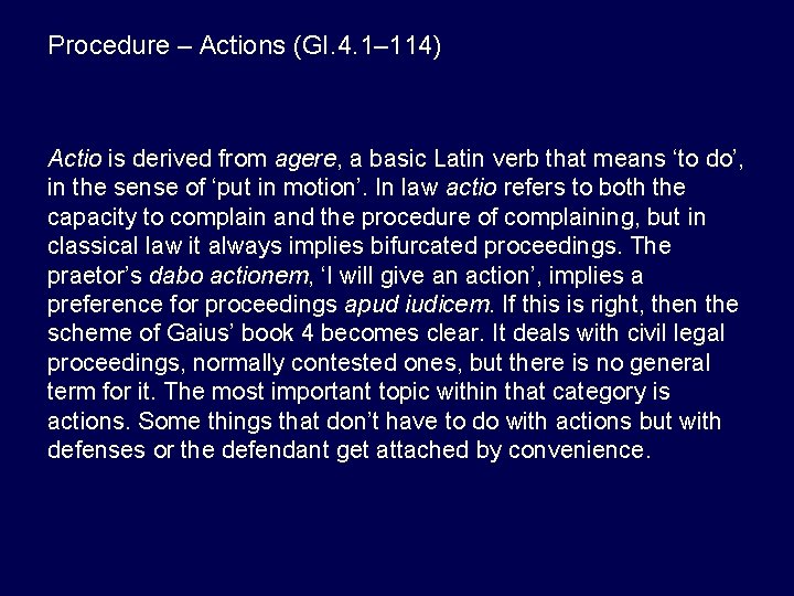 Procedure – Actions (GI. 4. 1– 114) Actio is derived from agere, a basic