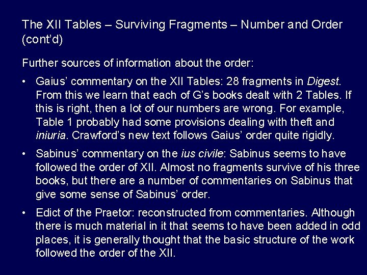 The XII Tables – Surviving Fragments – Number and Order (cont’d) Further sources of