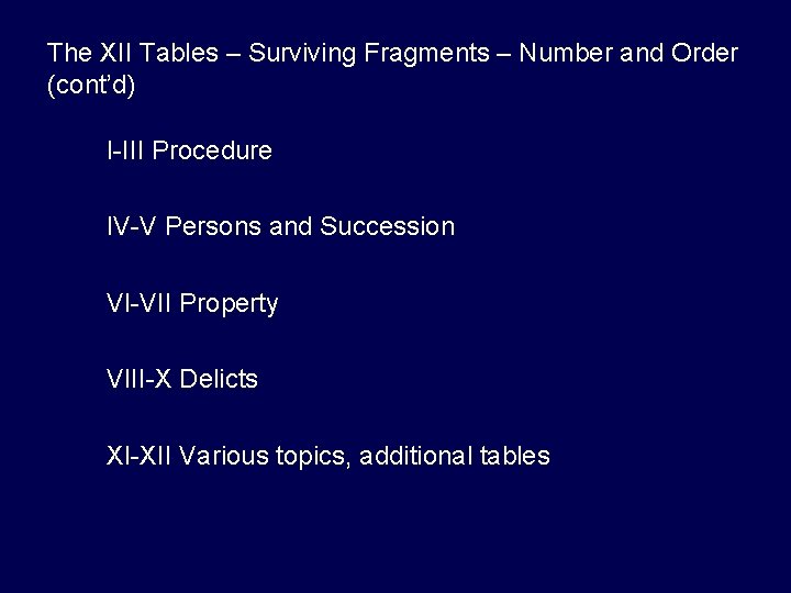 The XII Tables – Surviving Fragments – Number and Order (cont’d) I-III Procedure IV-V