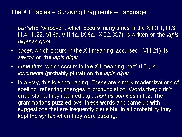 The XII Tables – Surviving Fragments – Language • qui ‘who’ ‘whoever’, which occurs