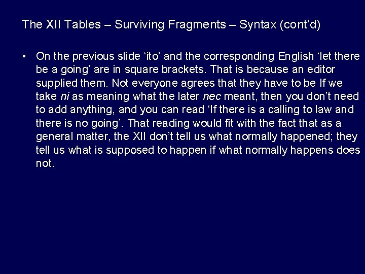 The XII Tables – Surviving Fragments – Syntax (cont’d) • On the previous slide