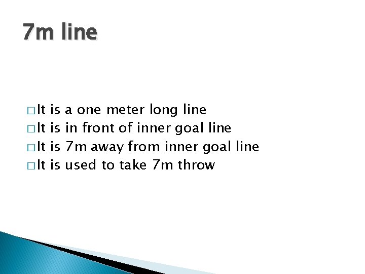 7 m line � It is a one meter long line in front of